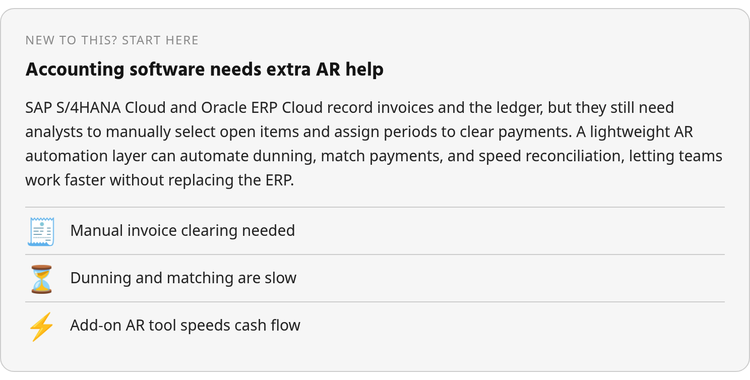 In plain terms: SAP S/4HANA Cloud and Oracle ERP Cloud record invoices and the ledger, but they still need analysts to manually select open items and assign periods to clear payments. A lightweight